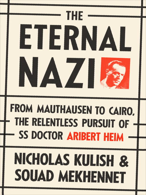 Title details for The Eternal Nazi by Nicholas Kulish - Available